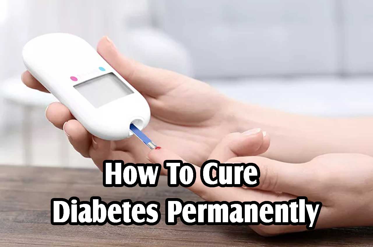 How To Cure Diabetes Permanently