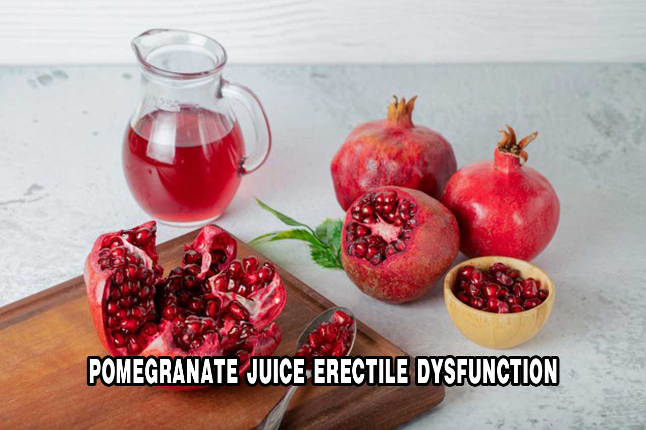 Pomegranate Juice Erectile Dysfunction