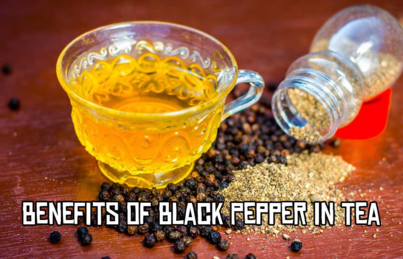 Benefits of Black Pepper in Tea