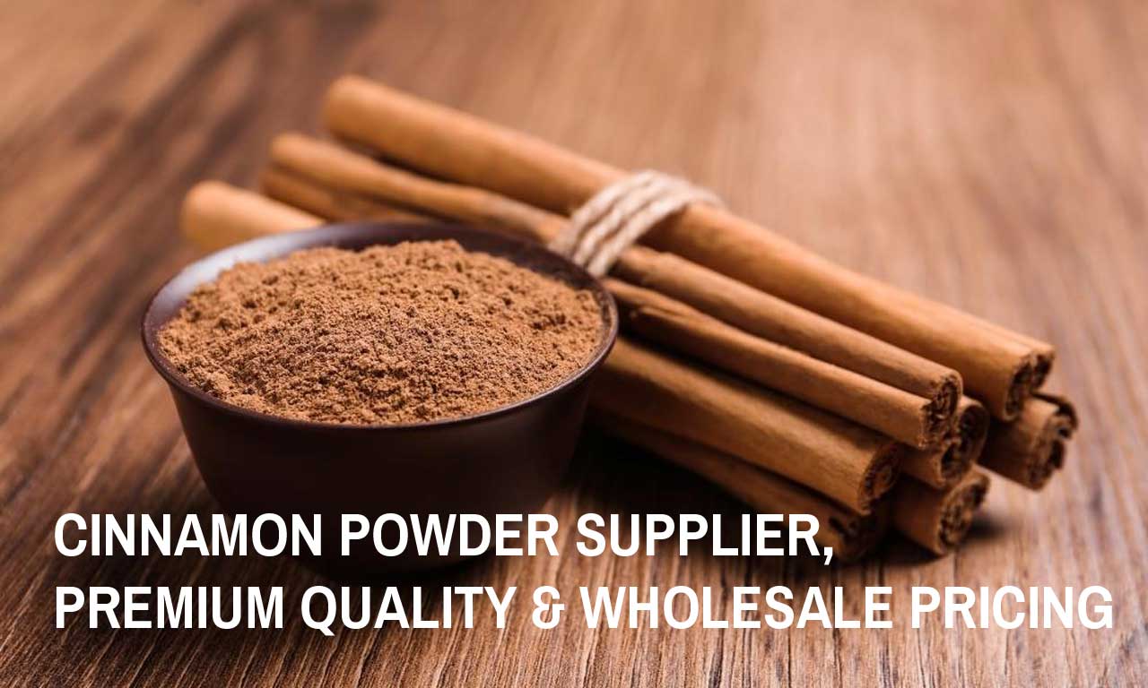 Cinnamon Powder Supplier, Premium Quality & Wholesale Pricing