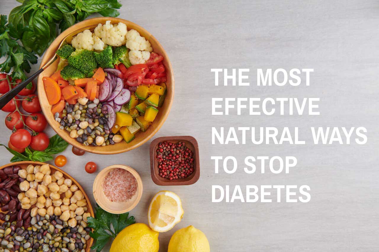 The Most Effective Natural Ways to Stop Diabetes